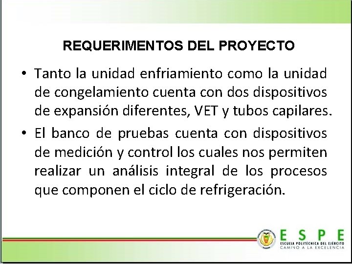 REQUERIMENTOS DEL PROYECTO • Tanto la unidad enfriamiento como la unidad de congelamiento cuenta