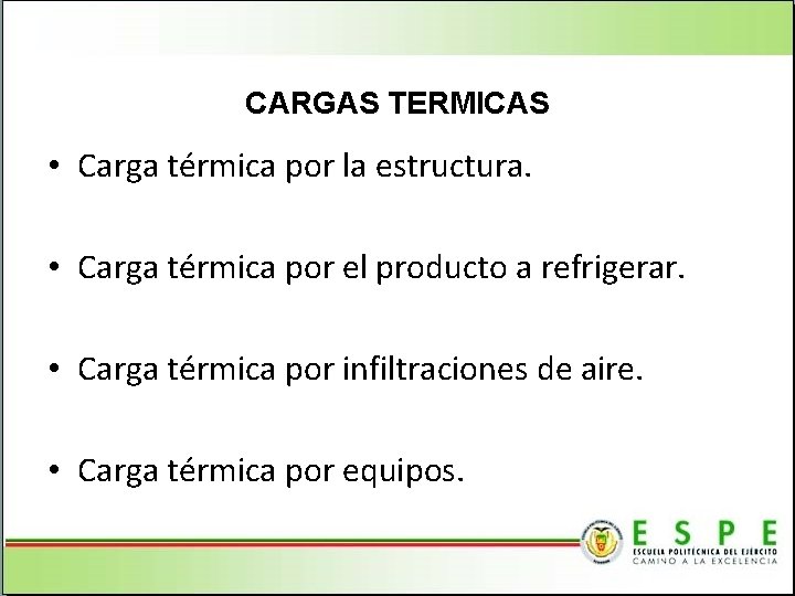 CARGAS TERMICAS • Carga térmica por la estructura. • Carga térmica por el producto