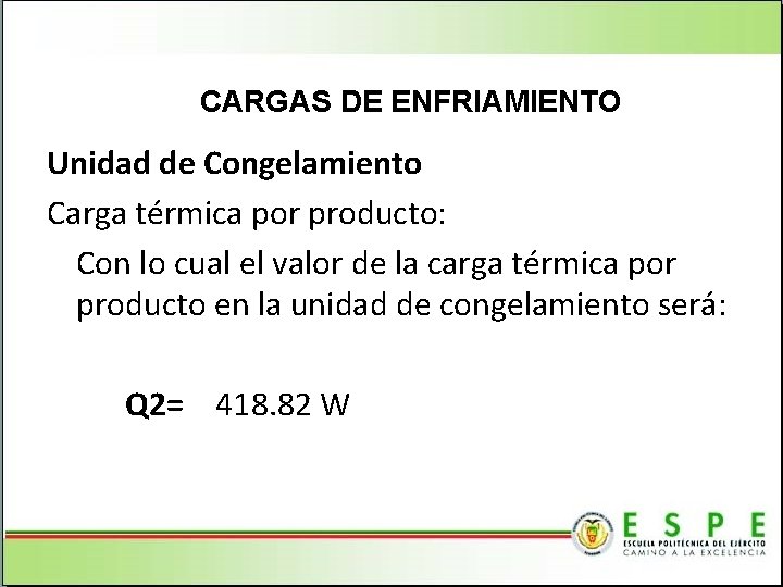 CARGAS DE ENFRIAMIENTO Unidad de Congelamiento Carga térmica por producto: Con lo cual el