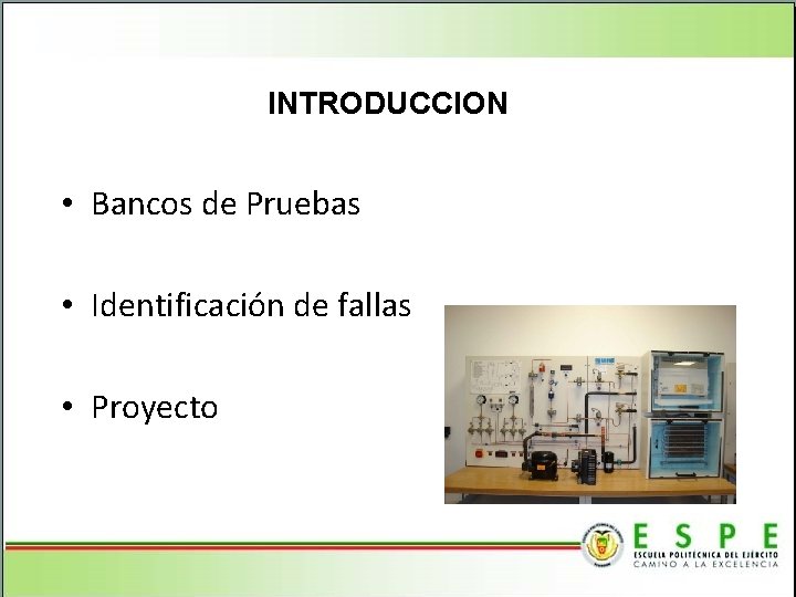 INTRODUCCION • Bancos de Pruebas • Identificación de fallas • Proyecto 