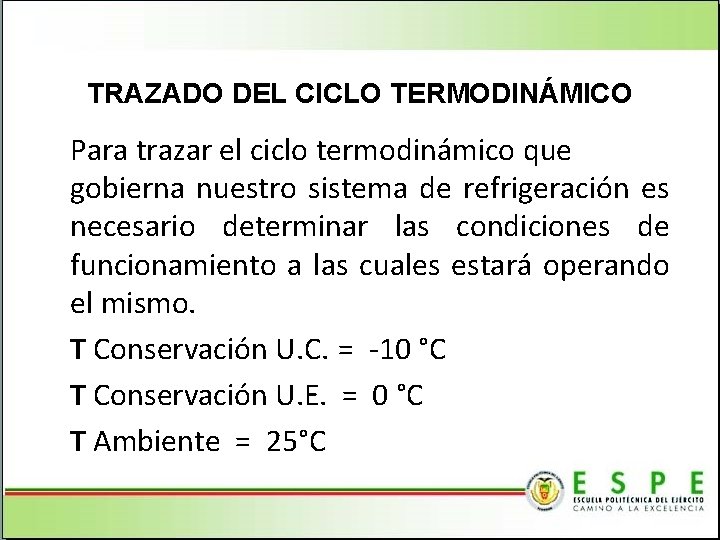 TRAZADO DEL CICLO TERMODINÁMICO Para trazar el ciclo termodinámico que gobierna nuestro sistema de