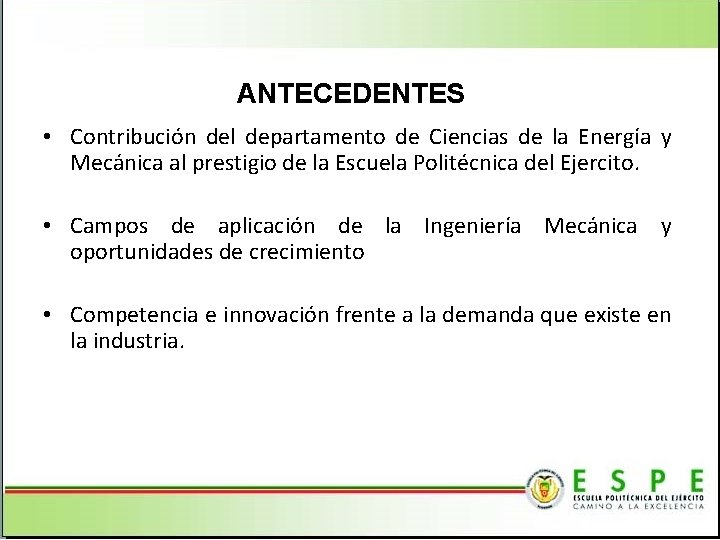 ANTECEDENTES • Contribución del departamento de Ciencias de la Energía y Mecánica al prestigio