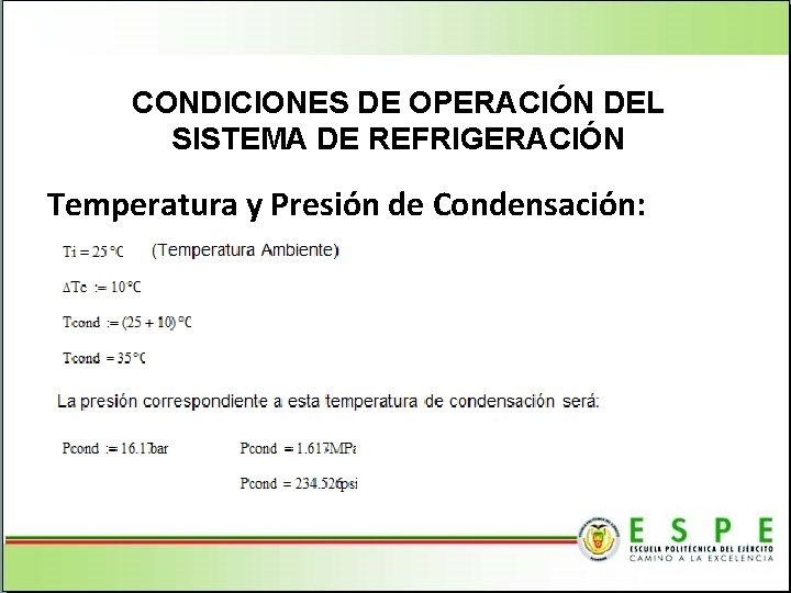 CONDICIONES DE OPERACIÓN DEL SISTEMA DE REFRIGERACIÓN Temperatura y Presión de Condensación: 