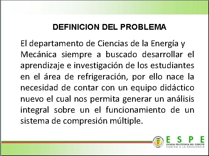 DEFINICION DEL PROBLEMA El departamento de Ciencias de la Energía y Mecánica siempre a