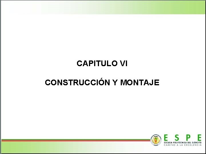 CAPITULO VI CONSTRUCCIÓN Y MONTAJE 