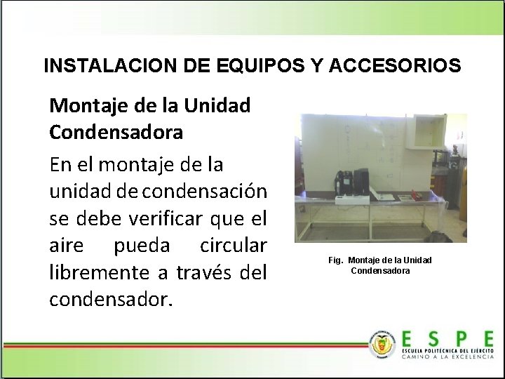 INSTALACION DE EQUIPOS Y ACCESORIOS Montaje de la Unidad Condensadora En el montaje de