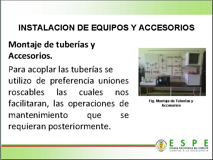 INSTALACION DE EQUIPOS Y ACCESORIOS Montaje de tuberías y Accesorios. Para acoplar las tuberías