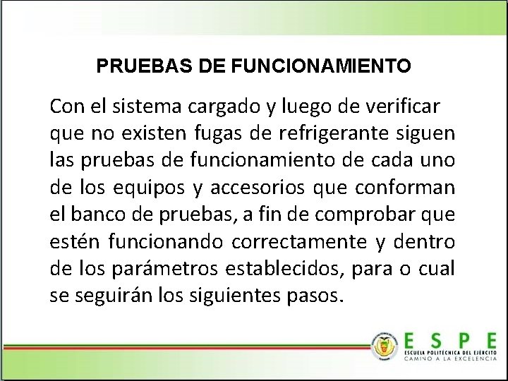 PRUEBAS DE FUNCIONAMIENTO Con el sistema cargado y luego de verificar que no existen