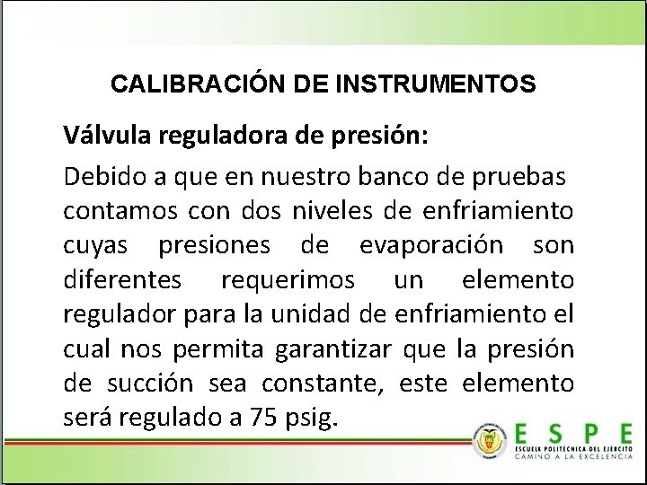 CALIBRACIÓN DE INSTRUMENTOS Válvula reguladora de presión: Debido a que en nuestro banco de