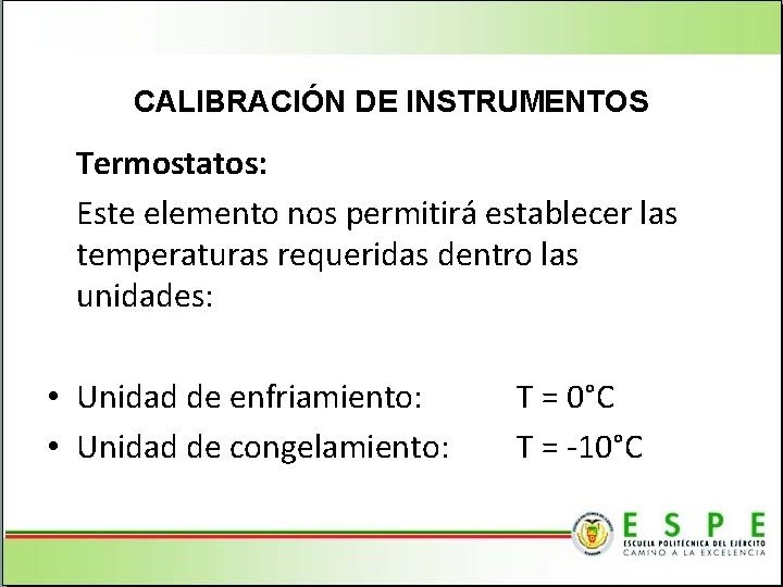 CALIBRACIÓN DE INSTRUMENTOS Termostatos: Este elemento nos permitirá establecer las temperaturas requeridas dentro las