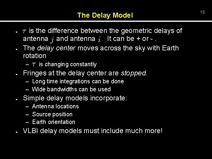 The Delay Model ● ● is the difference between the geometric delays of antenna