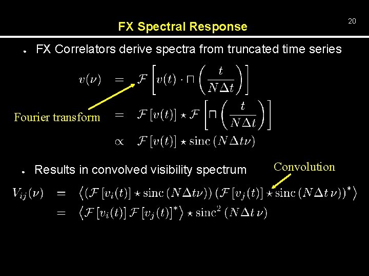 20 FX Spectral Response ● FX Correlators derive spectra from truncated time series Fourier