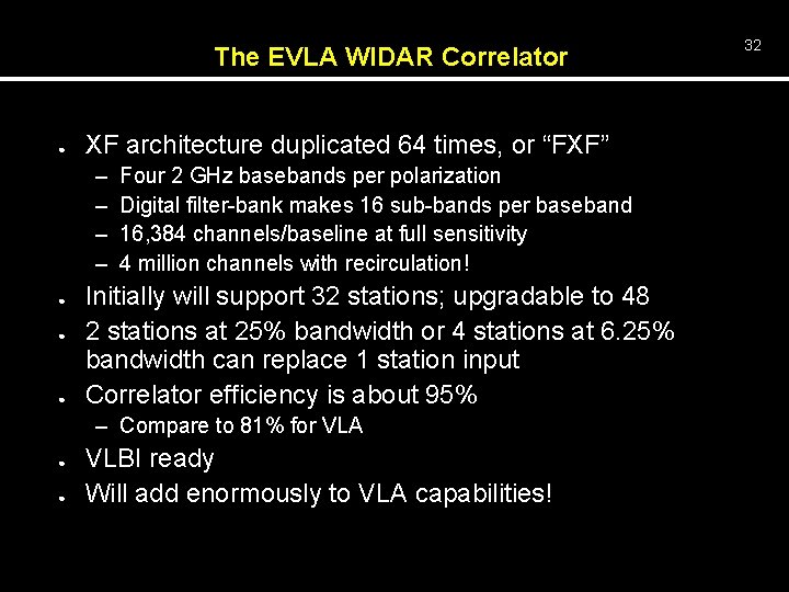 The EVLA WIDAR Correlator ● XF architecture duplicated 64 times, or “FXF” – –