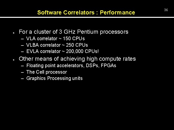 Software Correlators : Performance ● For a cluster of 3 GHz Pentium processors –