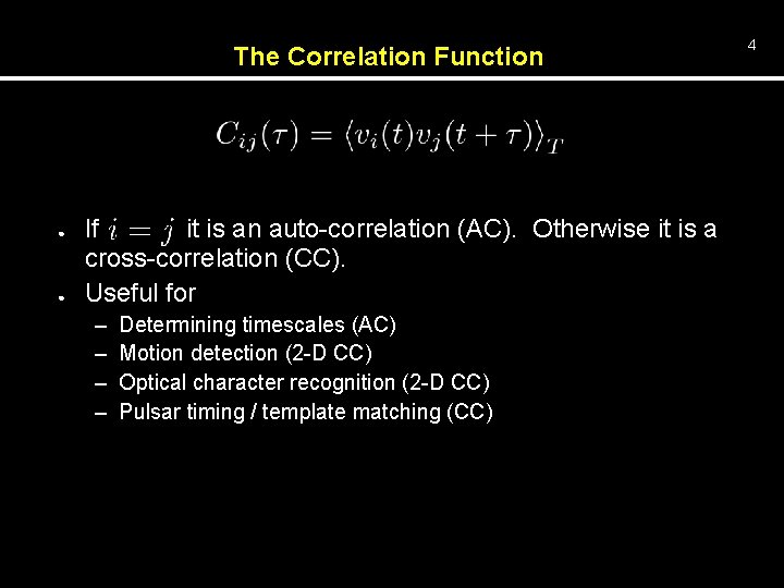The Correlation Function ● ● If it is an auto-correlation (AC). Otherwise it is