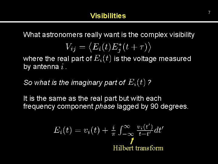 7 Visibilities What astronomers really want is the complex visibility where the real part