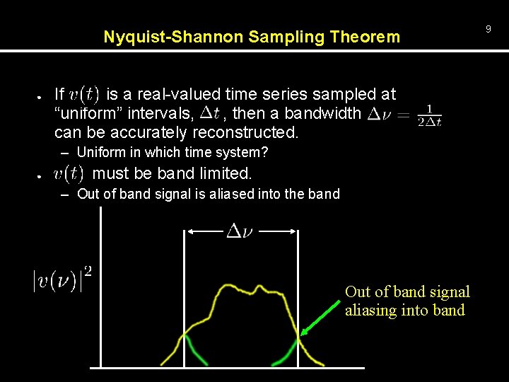 Nyquist-Shannon Sampling Theorem ● If is a real-valued time series sampled at “uniform” intervals,