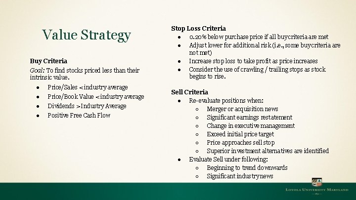 Value Strategy Buy Criteria Goal: To find stocks priced less than their intrinsic value.