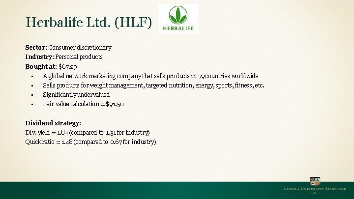 Herbalife Ltd. (HLF) Sector: Consumer discretionary Industry: Personal products Bought at: $67. 29 ▪