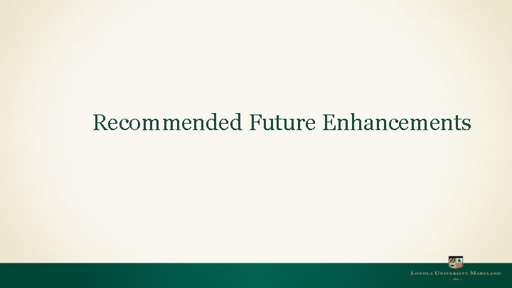 Recommended Future Enhancements 