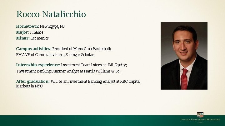Rocco Natalicchio Hometown: New Egypt, NJ Major: Finance Minor: Economics Campus activities: President of