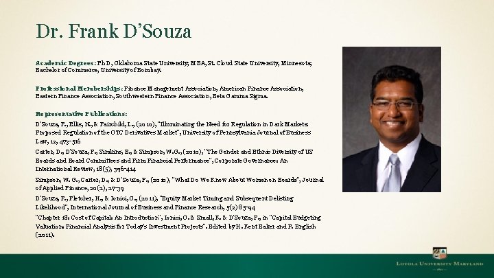 Dr. Frank D’Souza Academic Degrees: Ph D, Oklahoma State University; MBA, St. Cloud State