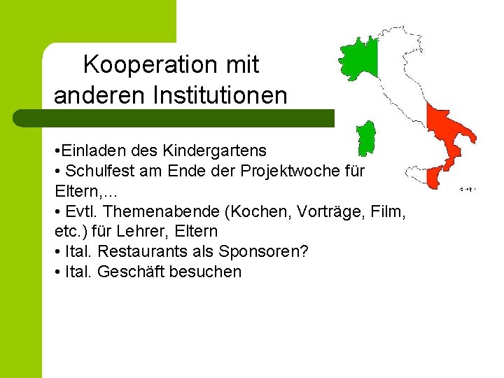 Kooperation mit anderen Institutionen • Einladen des Kindergartens • Schulfest am Ende der Projektwoche