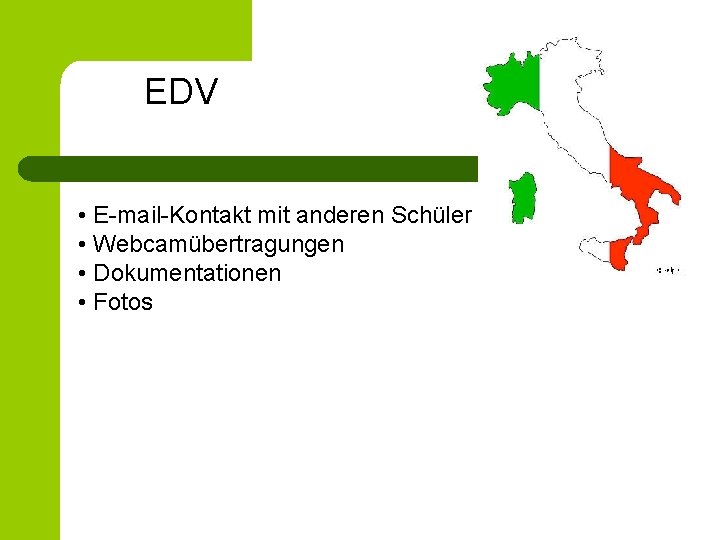 EDV • E-mail-Kontakt mit anderen Schüler • Webcamübertragungen • Dokumentationen • Fotos 