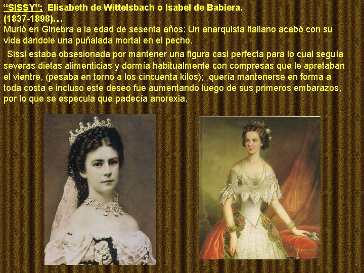 “SISSY”: Elisabeth de Wittelsbach o Isabel de Babiera. (1837 -1898)… Murió en Ginebra a