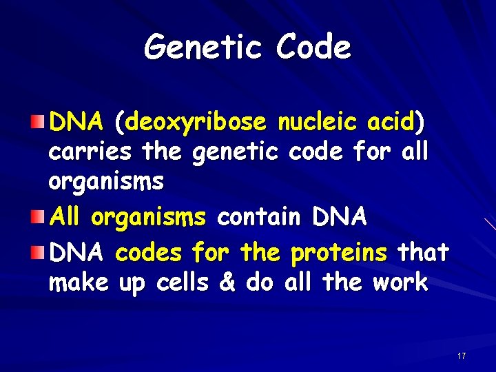 Genetic Code DNA (deoxyribose nucleic acid) carries the genetic code for all organisms All