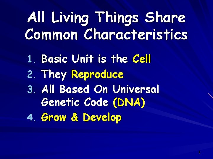 All Living Things Share Common Characteristics 1. Basic Unit is the Cell 2. They