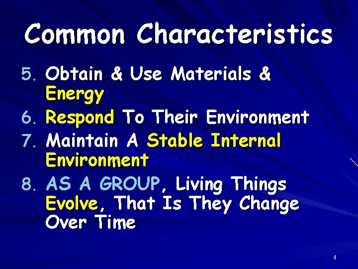 Common Characteristics 5. Obtain & Use Materials & 6. 7. 8. Energy Respond To