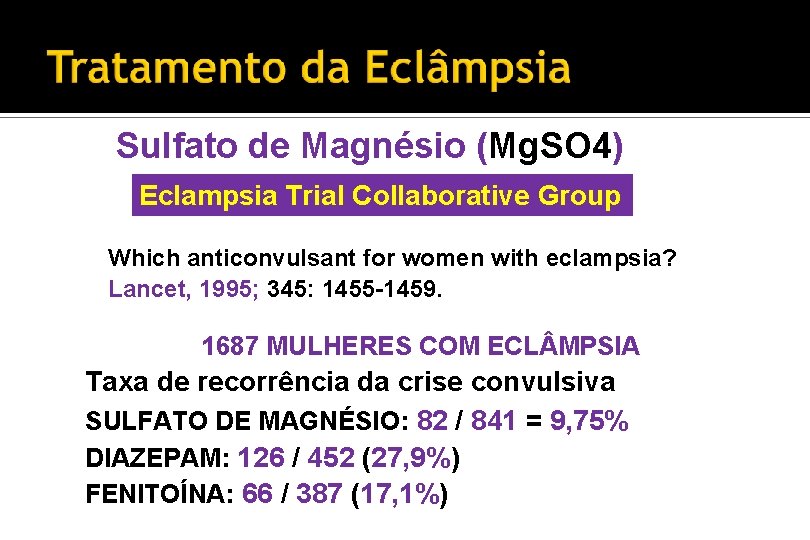 Sulfato de Magnésio (Mg. SO 4) Eclampsia Trial Collaborative Group Which anticonvulsant for women