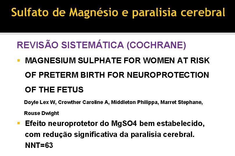 REVISÃO SISTEMÁTICA (COCHRANE) § MAGNESIUM SULPHATE FOR WOMEN AT RISK OF PRETERM BIRTH FOR