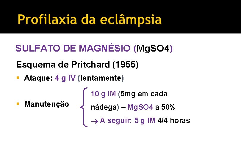 SULFATO DE MAGNÉSIO (Mg. SO 4) Esquema de Pritchard (1955) § Ataque: 4 g