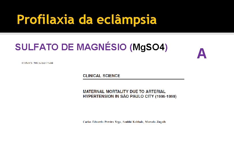 Profilaxia da eclâmpsia SULFATO DE MAGNÉSIO (Mg. SO 4) A 