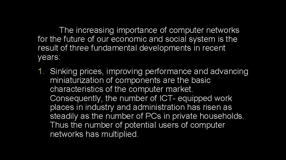 The increasing importance of computer networks for the future of our economic and social