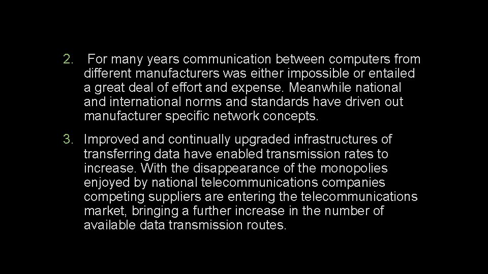 2. For many years communication between computers from different manufacturers was either impossible or