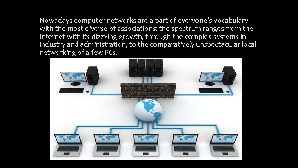 Nowadays computer networks are a part of everyone's vocabulary with the most diverse of