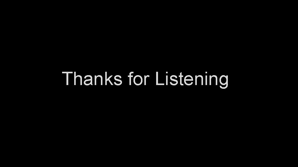 Thanks for Listening 