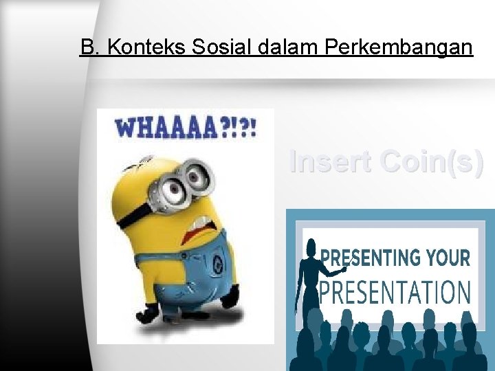 B. Konteks Sosial dalam Perkembangan Insert Coin(s) B. Konteks Sosial dalam Perkembangan Insert Coin(s)