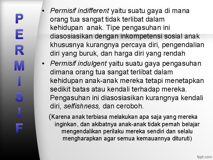 P E R M I S I F • Permisif indifferent yaitu suatu gaya P E R M I S I F • Permisif indifferent yaitu suatu gaya