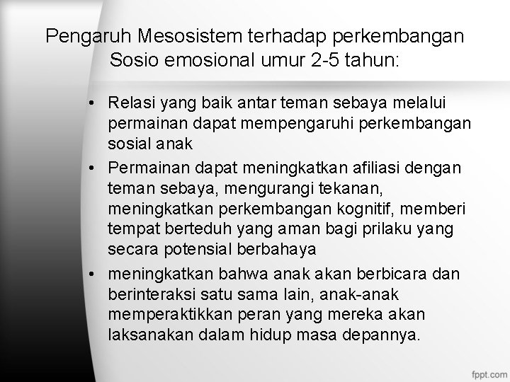Pengaruh Mesosistem terhadap perkembangan Sosio emosional umur 2 -5 tahun: • Relasi yang baik Pengaruh Mesosistem terhadap perkembangan Sosio emosional umur 2 -5 tahun: • Relasi yang baik