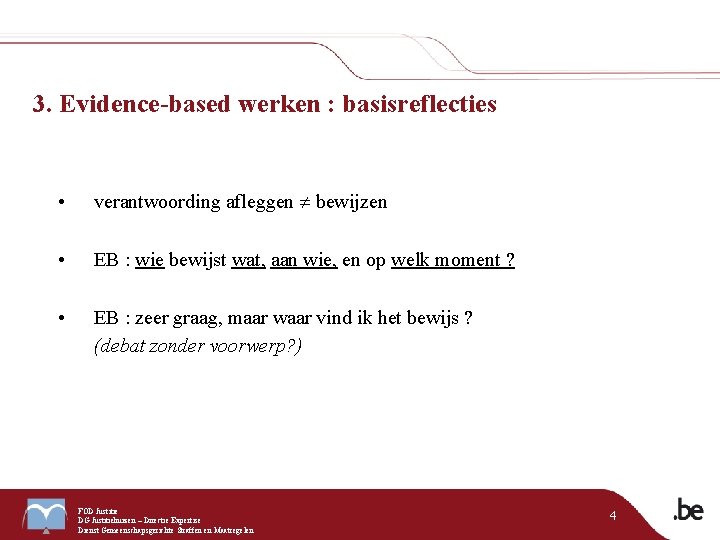 3. Evidence-based werken : basisreflecties • verantwoording afleggen bewijzen • EB : wie bewijst