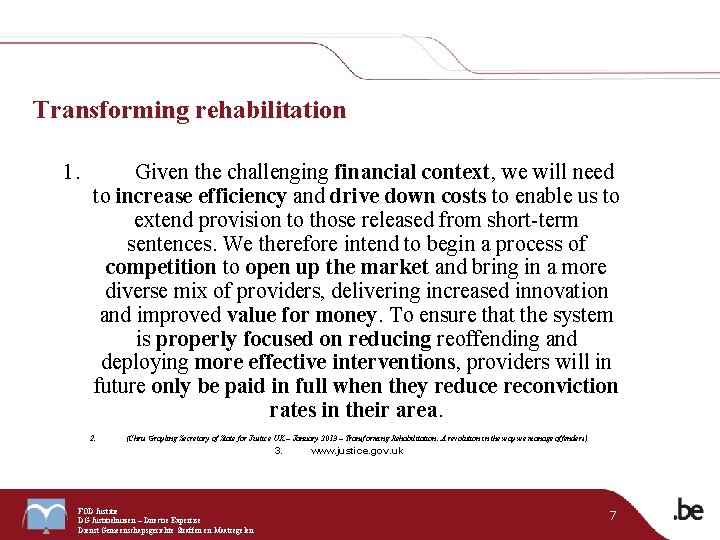 Transforming rehabilitation 1. Given the challenging financial context, we will need to increase efficiency
