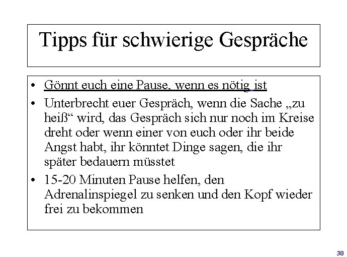 Tipps für schwierige Gespräche • Gönnt euch eine Pause, wenn es nötig ist •