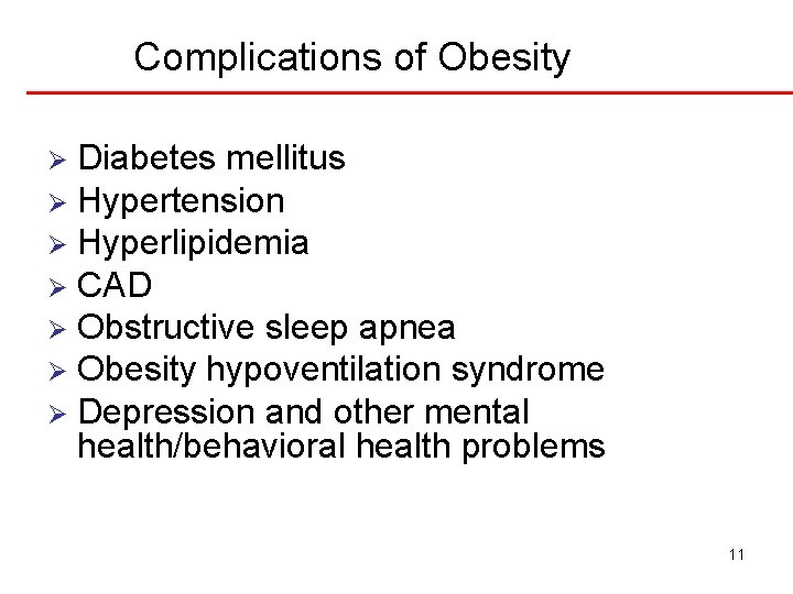 Complications of Obesity Diabetes mellitus Ø Hypertension Ø Hyperlipidemia Ø CAD Ø Obstructive sleep