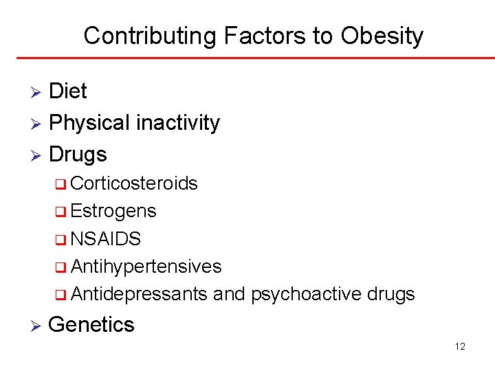 Contributing Factors to Obesity Diet Ø Physical inactivity Ø Drugs Ø q Corticosteroids q