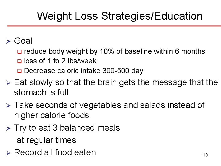 Weight Loss Strategies/Education Ø Goal reduce body weight by 10% of baseline within 6