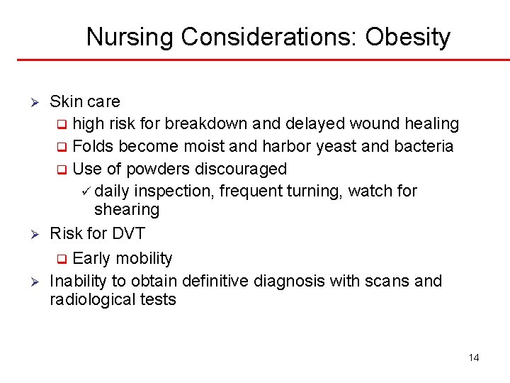 Nursing Considerations: Obesity Ø Ø Ø Skin care q high risk for breakdown and